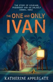 The One and Only Ivan By:Applegate, Katherine Eur:6,49 Ден2:599