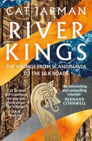 River Kings: The Vikings from Scandinavia to the Silk Roads By:Jarman, Cat Eur:29,25 Ден1:799