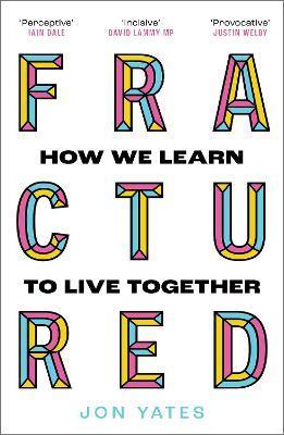 Fractured : How We Learn to Live Together By:Yates, Jon Eur:17,87 Ден1:699