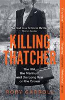 Killing Thatcher By:Carroll, Rory Eur:17,87 Ден2:799
