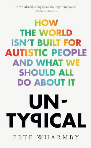 Untypical: How the world isn’t built for autistic people and what we should all do about it By:Wharmby, Pete Eur:12,99 Ден1:799