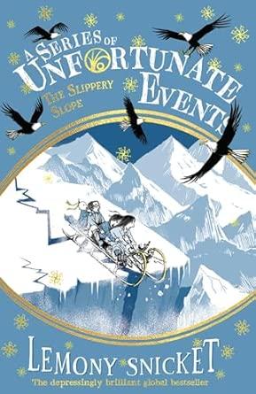 The Slippery Slope: New for 2024, the 25th anniversary collector's edition of the 10th book in Lemony Snicket's classic children's mystery series By:Snicket, Lemony Eur:8,11 Ден2:699