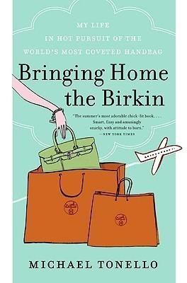 Bringing Home the Birkin: My Life in Hot Pursuit of the World's Most Coveted Handbag By:Tonello, Michael Eur:12,99 Ден2:999