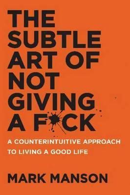 The Subtle Art of Not Giving a F*Ck By:Manson, Mark Eur:4,86 Ден2:1099