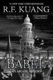 Babel, or The Necessity of Violence: An Arcane History of the Oxford Translators' Revolution By:Kuang, R.F. Eur:16,24 Ден2:1099