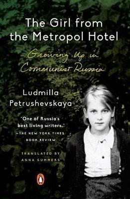 The Girl from the Metropol Hotel : Growing Up in Communist Russia By:Petrushevskaya, Ludmilla Eur:14,62 Ден2:899
