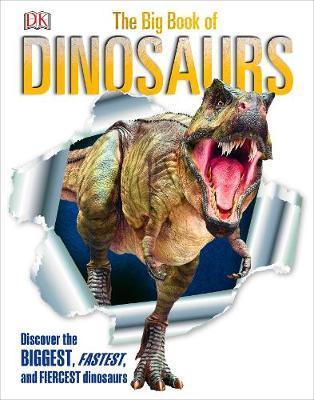 The Big Book of Dinosaurs : Discover the Biggest, Fastest, and Fiercest Dinosaurs By:DK Eur:4,86 Ден2:799