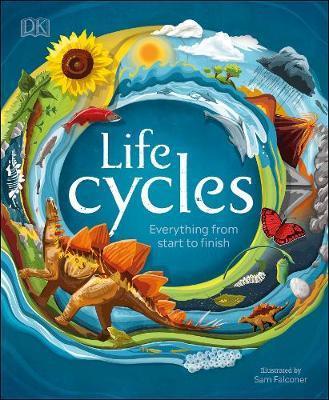 Life Cycles : Everything from Start to Finish By:DK Eur:65,02 Ден1:1199