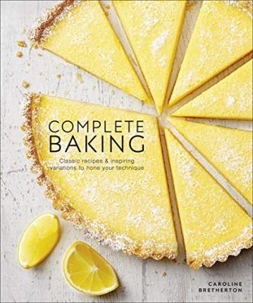 Complete Baking : Classic Recipes and Inspiring Variations to Hone Your Technique By:Bretherton, Caroline Eur:26 Ден2:1799