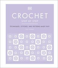 Crochet Step by Step: Techniques, Stitches, and Patterns Made Easy By:Harding, Sally Eur:9,74 Ден2:999