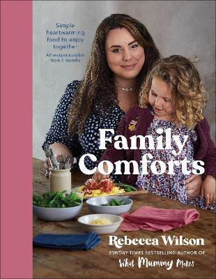 Family Comforts : Simple, Heartwarming Food to Enjoy Together - From the Bestselling Author of What Mummy Makes By:Wilson, Rebecca Eur:1,62 Ден1:1999
