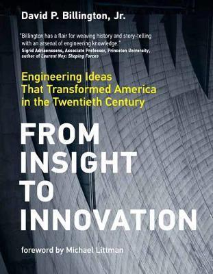 From Insight to Innovation : Engineering Ideas That Transformed America in the Twentieth Century By:Billington, David P. Eur:32.50  Ден3:1999