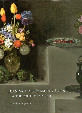 Juan Van Der Hamen Y Leon and the Court of Madrid By:Jordan, William B. Eur:37,38 Ден2:1299