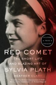 Red Comet: The Short Life and Blazing Art of Sylvia Plath By:Clark, Heather Eur:12,99 Ден2:999