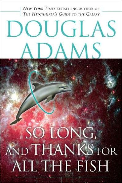 So Long, and Thanks for All the Fish By:Adams, Douglas Eur:32,50 Ден2:899
