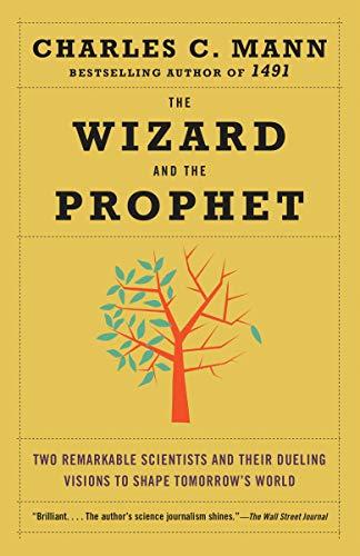 The Wizard and the Prophet : Two Remarkable Scientists and Their Dueling Visions to Shape Tomorrow's World By:Mann, Charles Eur:27,63 Ден2:999