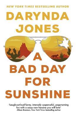 A Bad Day for Sunshine : 'A great day for the rest of us' Lee Child By:Jones, Darynda Eur:17,87 Ден1:699