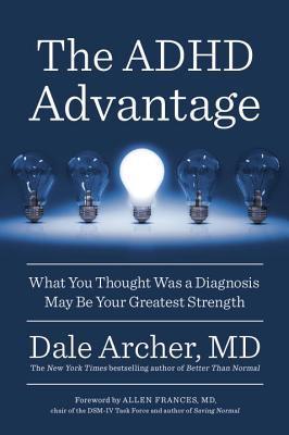 The ADHD Advantage: What You Thought Was a Diagnosis May Be Your Greatest Strength By:Archer, Dale Eur:26 Ден2:999
