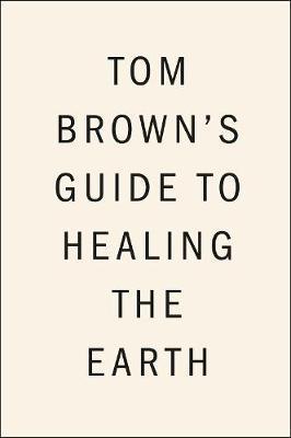 Tom Brown's Guide To Healing The Earth By:Jr., Tom Brown Eur:12.99 Ден1:899