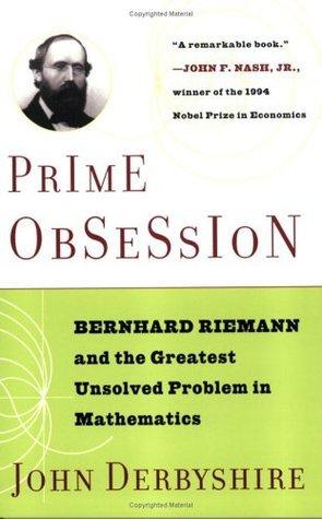 Prime Obsession: Bernhard Riemann and the Greatest Unsolved Problem in Mathematics By:Derbyshire, John Eur:26 Ден2:999