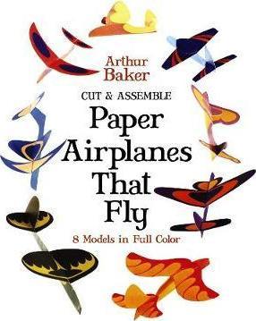 Cut & Assemble Paper Airplanes That Fly By:Baker, Arthur Eur:6,49 Ден2:699