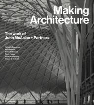 Making Architecture: The Work of John McAslan + Partners By:Powell, Kenneth Eur:165,84 Ден2:4799