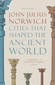 Cities that Shaped the Ancient World By:Norwich, John Julius Eur:14,62 Ден2:999