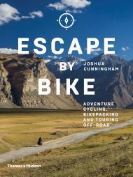 Escape by Bike: Adventure Cycling, Bikepacking and Touring Off-Road By:Cunningham, Joshua Eur:73,15 Ден1:1799