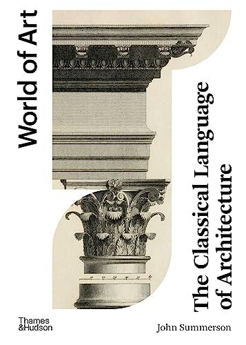 The Classical Language of Architecture (World of Art) /anglais By:JOHN/POWER, SUMMERSON Eur:30,88 Ден2:1099