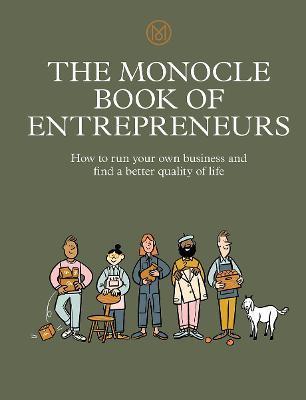 The Monocle Book of Entrepreneurs : How to run your own business and find a better quality of life By:Br?l?, Tyler Eur:19.50 Ден1:2499