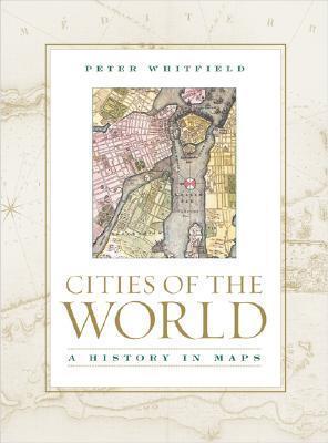Cities of the World: A History in Maps By:Whitfield, Peter Eur:12,99 Ден2:3299