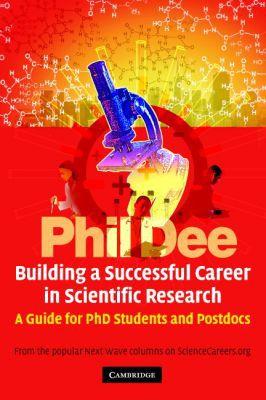 Building a Successful Career in Scientific Research : A Guide for PhD Students and Postdocs By:Dee, Phil Eur:56,89 Ден2:1799