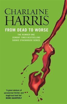 From Dead to Worse : A True Blood Novel By:Harris, Charlaine Eur:21,12 Ден2:699