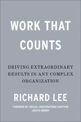 Work That Counts : Breaking Down the Barriers to Extraordinary Results By:Lee, Richard Eur:21,12 Ден2:1599