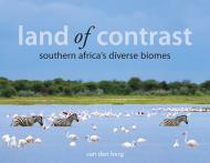 Land of Contrast: Southern Africa's Diverse Biomes By:Berg, Philip And Ingrid Van Den Eur:87,79 Ден2:2399
