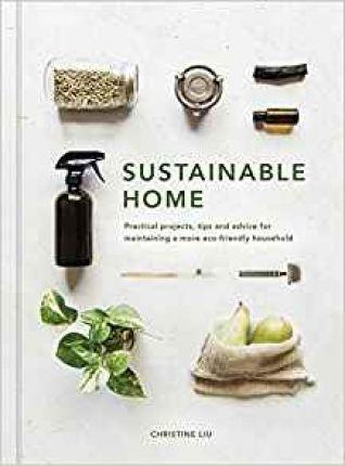 Sustainable Home: Volume 1 : Practical projects, tips and advice for maintaining a more eco-friendly household By:Liu, Christine Eur:16,24 Ден2:1299