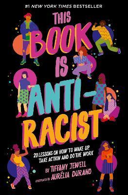 This Book Is Anti-Racist: Volume 1 : 20 lessons on how to wake up, take action, and do the work By:Jewell, Tiffany Eur:39,01 Ден2:599