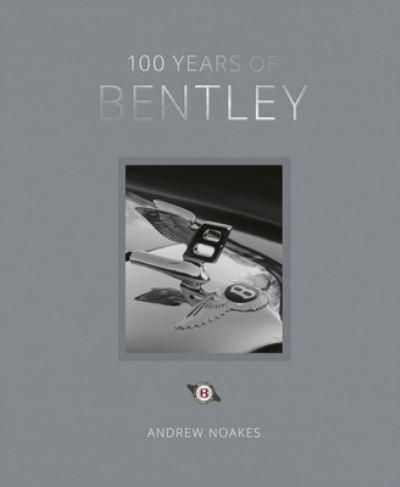 100 Years of Bentley By:Noakes, Andrew Eur:193,48 Ден1:1799