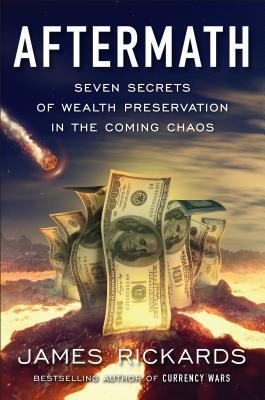 Aftermath : Seven Secrets of Wealth Preservation in the Coming Chaos By:Rickards, James Eur:14.62 Ден1:1699
