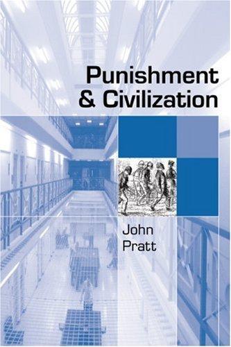 Punishment and Civilization : Penal Tolerance and Intolerance in Modern Society By:Pratt, John Eur:104.05 Ден1:7099