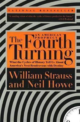 The Fourth Turning: An American Prophecy—What the Cycles of History Tell Us About America's Next Rendezvous with Destiny By:Strauss, William Eur:27,63 Ден2:1099