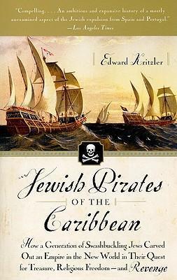 Jewish Pirates of the Caribbean : How a Generation of Swashbuckling Jews Carved Out an Empire in the New World in Their Quest for Treasure, Religious By:Kritzler, Edward Eur:17,87 Ден2:899