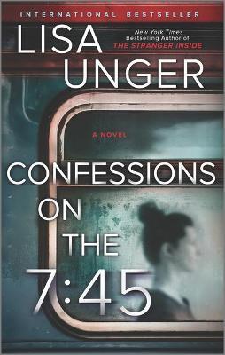 Confessions on the 7:45: A Novel By:Unger, Lisa Eur:11,37 Ден2:999