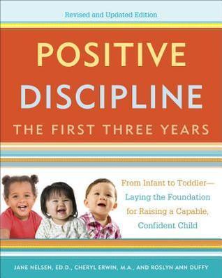 Positive Discipline: The First Three Years: From Infant to Toddler--Laying the Foundation for Raising a Capable, Confident Child By:Nelsen, Jane Eur:30,88 Ден2:999
