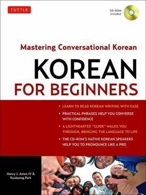Korean for Beginners : Mastering Conversational Korean (CD-ROM Included) By:Amen, Henry J. Eur:11,37 Ден2:1199