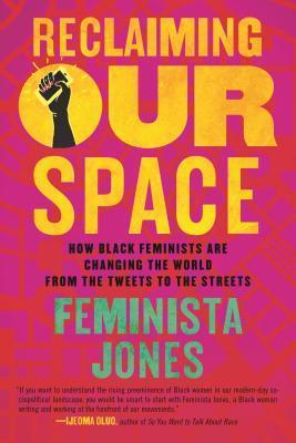 Reclaiming Our Space: How Black Feminists Are Changing the World from the Tweets to the Streets By:Jones, Feminista Eur:14,62 Ден2:899