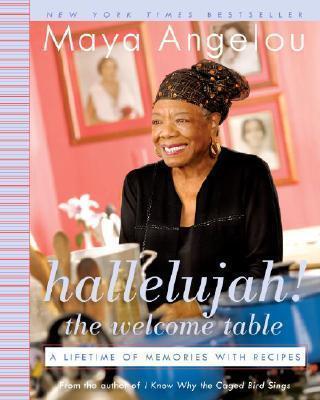 Hallelujah! the Welcome Table : A Lifetime of Memories with Recipes By:Angelou, Maya Eur:30,88 Ден2:1199