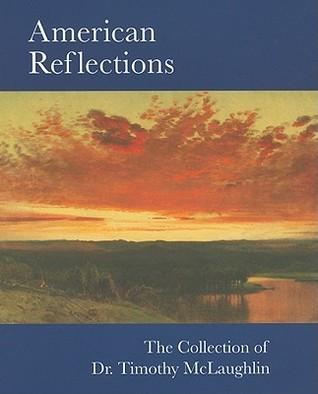 American Reflections: The Collection of Dr. Timothy McLaughlin By:Art, New Britain Museum of American Eur:65,02 Ден2:1099