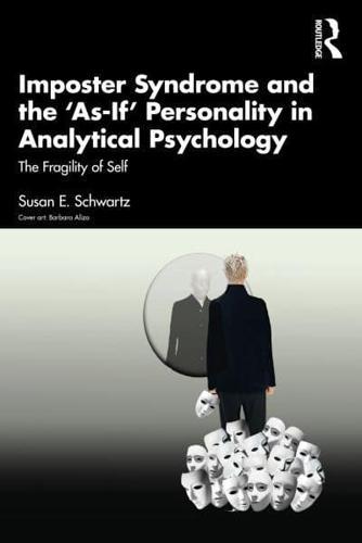 Imposter Syndrome and the 'As-If' Personality in Analytical Psychology By:Schwartz, Susan E. Eur:50,39 Ден2:2199