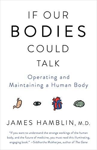 If Our Bodies Could Talk : Operating and Maintaining a Human Body By:Hamblin, James Eur:1.95 Ден2:899